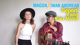 Seperti Yang Kau Minta (Cover) | MAGDA x IWAN ANDREAN