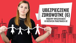 Ubezpieczenie zdrowotne rodziny mieszkającej w różnych państwach UE (6)