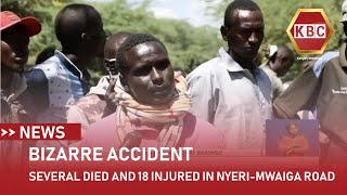 Several people dead and 18 others seriously injured in Nyeri-Mweiga road