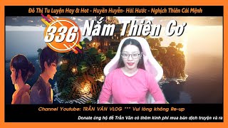 NẮM THIÊN CƠ 336 - Tiến Vào Bích Du Cung | Đô Thị Tu Luyện Hay - Trần Vân Vlog