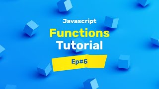 Javascript tutorial EP#5:Functions