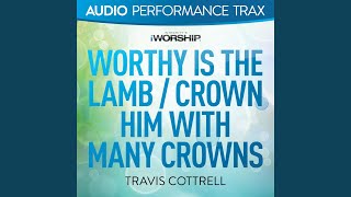 Medley: Worthy Is the Lamb / Crown Him With Many Crowns