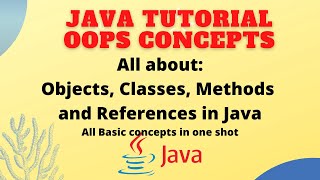 Java Classes, Methods, Objects and References || Java OOPs Concepts || Java Basics concepts || #JAVA