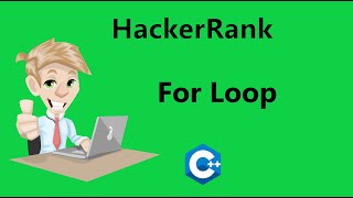 #5 Hackerrank For Loop Solution - C++ | Hackerrank C++