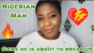 SIGNS THAT YOUR NIGERIAN MAN IS ABOUT TO BREAK UP WITH YOU.#mimiliciousmimi #DATINGTIPS#Nigerianman