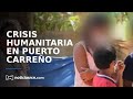 Crisis en Puerto Carreño por llegada de migrantes que huyen de enfrentamientos