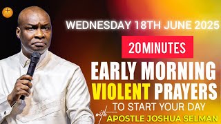🔥 EARLY MORNING VIOLENT PRAYERS TO START YOUR DAY WITH POWER | Apostle Joshua Selman |June 18th 2025
