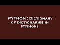 PYTHON : Dictionary of dictionaries in Python?