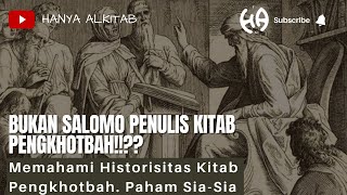 BUKAN SALOMO PENULIS KITAB PENGKHOTBAH!? SEMUA SIA SIA? (MEMAHAMI HISTORISITAS KITAB PENGKHOTBAH)