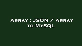 Array : JSON / Array to MySQL