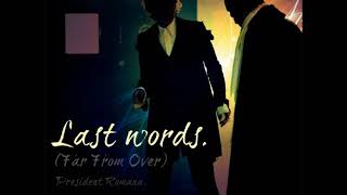 Last Words - President Romana (Original Trock)