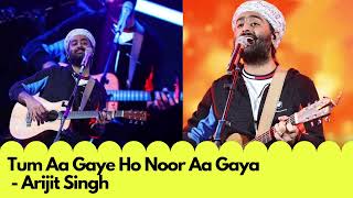 Tum Aa gaye ho Noor aagaya hai - Arijit Singh Live | Kishore Kumar Hits | 2022 Hit Songs