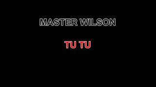 Master Wilson. Tu Tu