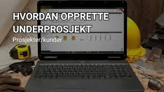 Hjelpevideo: Prosjekt - Hvordan opprette underprosjekt