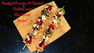 Breakfast Pancakes On Skewers/ Back to school /Toddlers recipe/Kids Special Recipe-1