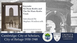 Keynote: Sir Hans Krebs and The Sir Hans Krebs Trust. Introduced By Stephen Wordsworth