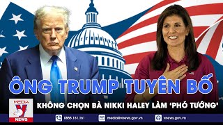 Bầu cử Mỹ 2024: Ông Trump tuyên bố không chọn bà Nikki Haley cho vị trí Phó tổng thống - VNews