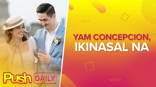 Yam Concepcion, ikinasal na | PUSH Daily