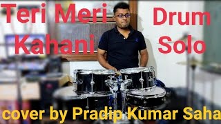 Teri Meri Kahani | Drum cover by Pradip Kumar Saha