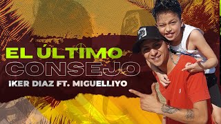 EL ÚLTIMO CONSEJO - IKER FT MIGUELIYO