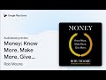 Money: Know More, Make More, Give More: Learn… by Rob Moore · Audiobook preview