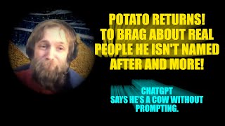 Potato Returns! To Brag About Real People He Isn't Named After And More!