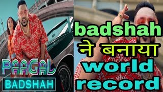 rapper badshah makes WORLD RECORD|badshah paagal song|latest hit song 2019