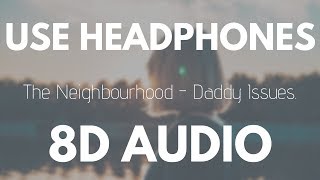 The Neighbourhood - Daddy Issues (8D AUDIO)