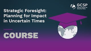 Strategic Foresight: Planning for Impact in Uncertain Times