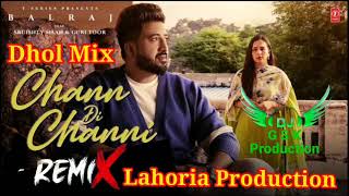 Chann Di Channi Balraj Dhol Mix ft Dj Guri by Lahoria Production New Punjabi Song 2022