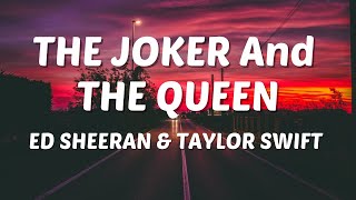 Ed Sheeran & Taylor Swift – The Joker And The Queen (Lyrics)
