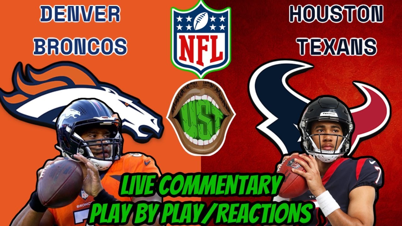 DENVER BRONCOS VS HOUSTON TEXANS LIVE COMMENTARY AND PLAY BY PLAY ...