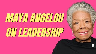 What All Leaders Can Learn From Maya Angelou