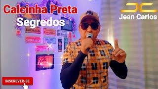 JC Jean Carlos - Canta - Calcinha Preta: Segredos