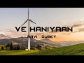 Ve Haniyaan | Environmental Aesthatics | #songsforu #vehaniya