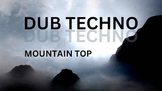 Mountain Top | Deep Ambient Dub Techno | Live Set