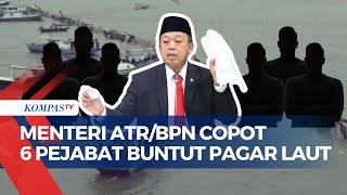 Terungkap! 6 Pejabat BPN Tangerang Dicopot Menteri ATR, Disinyalir Terlibat Pagar Laut