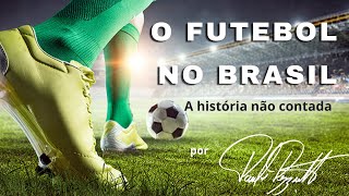 A história do futebol no Brasil