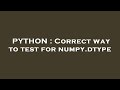 PYTHON : Correct way to test for numpy.dtype