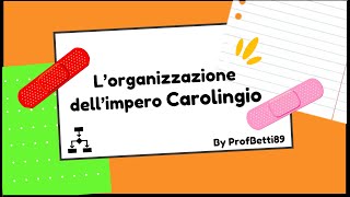 L'organizzazione dell'impero carolingio - Prof Betti