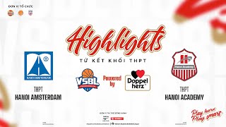 HIGHLIGHTS | THPT HANOI AMSTERDAM vs THPT HANOI ACADEMY | VÒNG TỨ KẾT GIẢI BÓNG RỔ VSBL 2023