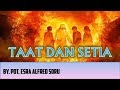 Pdt. Esra Alfred Soru : TAAT DAN SETIA