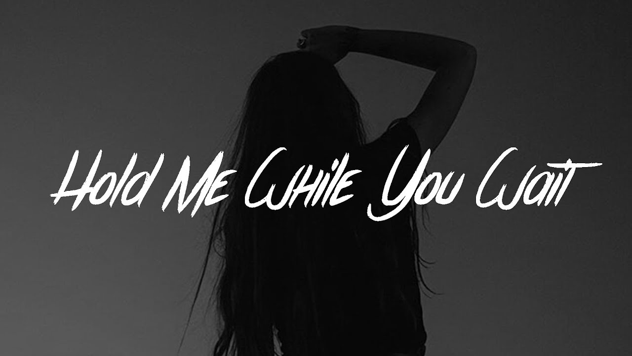 Lewis Capaldi - Hold Me While You Wait Lewis Capaldi - Hold Me While You Wait