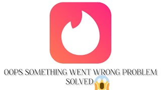 Solve "Tinder" App Oops Something Went Wrong Please Try Again Later Problem |SR27SOLUTIONS