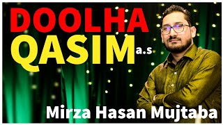 Doolha Qasim - 7 Shaban Manqabat - Hazrat Qasim Manqabat - Mirza Hasan Mujtaba - Qasim Ibne Hasan