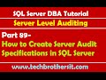 SQL Server DBA Tutorial 89-How to Create Server Audit Specifications in SQL Server