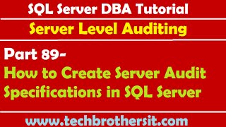 SQL Server DBA Tutorial 89-How to Create Server Audit Specifications in SQL Server