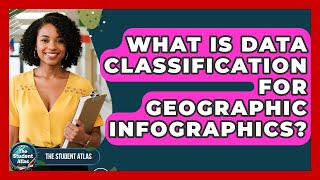 What Is Data Classification For Geographic Infographics? - The Student Atlas