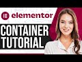 Elementor Container Tutorial 2026 (Step-By-Step Guide For Beginners)