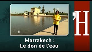 Au fil de l'histoire : Marrakech : Le don de l’eau